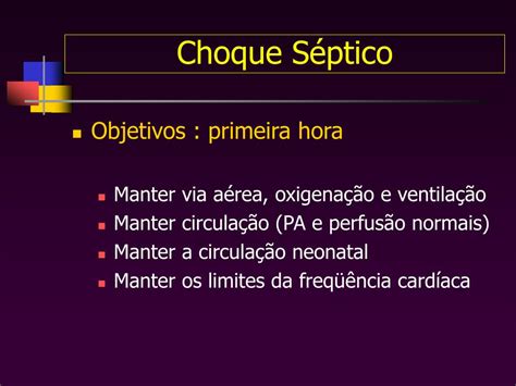 Choque séptico neonatal manejo para el choque séptico neonatal algoritmo de terapia por objetivos* reconozca hipoperfusión, cianosis y sdr 0' asegure vía aérea y establezca vía iv. PPT - CHOQUE SÉPTICO NO RECÉM -NASCIDO PowerPoint ...