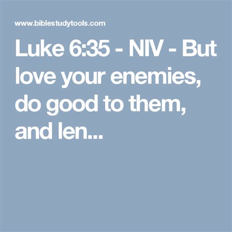 Luke 635 Niv But Love Your Enemies Do Good To Them And Len