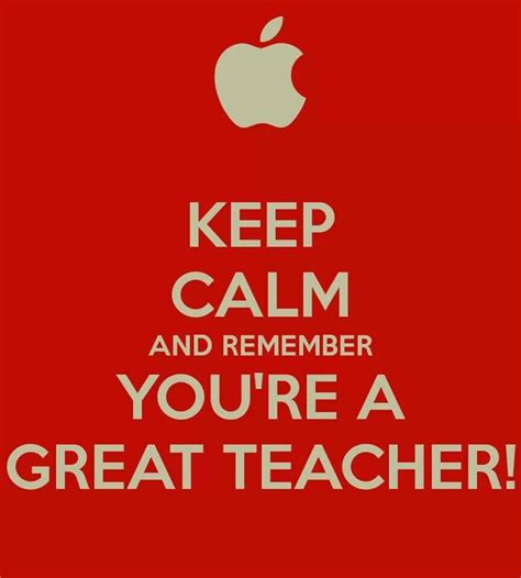 Keep Calm And Remember Youre A Great Teacher Keep Calm