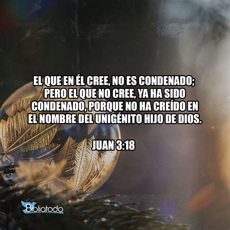 Juan 318 Rv1960 El Que En él Cree No Es Condenado Pero El Que No