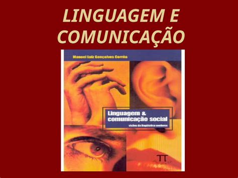 ppt linguagem e comunicaÇÃo a linguagem está presente em qualquer atividade comunicativa do