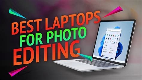 Best Laptop For Photo Editing Of 2022 The 10 Best Laptops For Editing