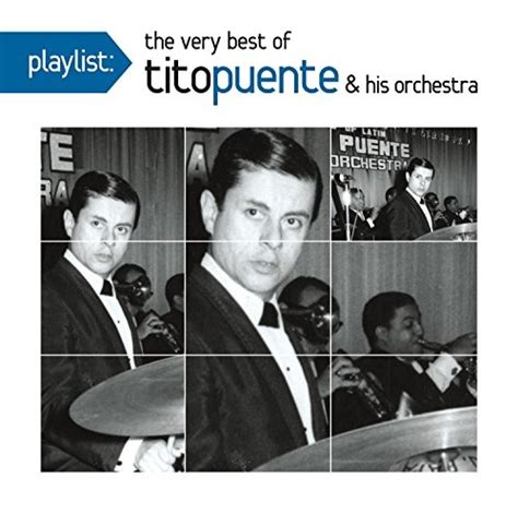 playlist the very best of tito puente and his orchestra tito puente
