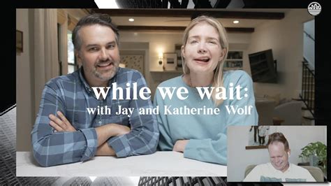 While We Wait Interview With Jay And Katherine Wolf Youtube