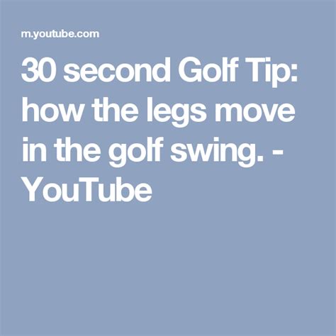 30 Second Golf Tip How The Legs Move In The Golf Swing Youtube Golf Techniques Golf Theme