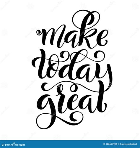 Make Today Great Inspirational Phrase Modern Calligraphy Quote With