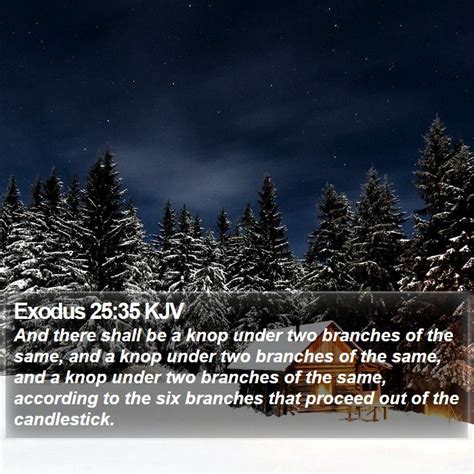 Exodus 2535 Kjv And There Shall Be A Knop Under Two Branches Of