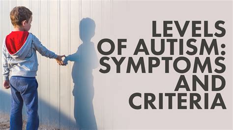 Levels Of Autism Symptoms And Criteria Types Of Autism The