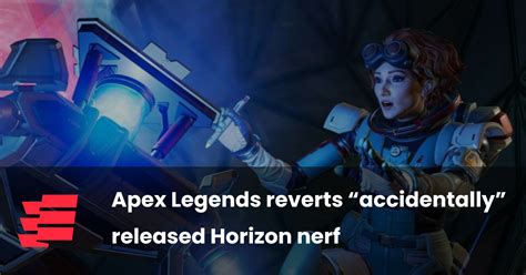 Apex Legends Reverts Accidentally Released Horizon Nerf Esportsgg