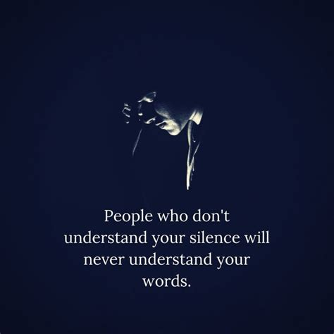 Understand Your Silence Quotes Silence Quotes Wise Words Quotes