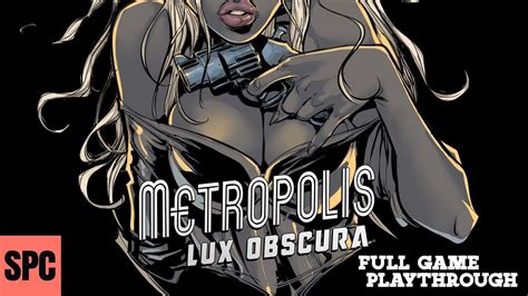 Metropolis Lux Obscura Full Game Playthrough Youtube