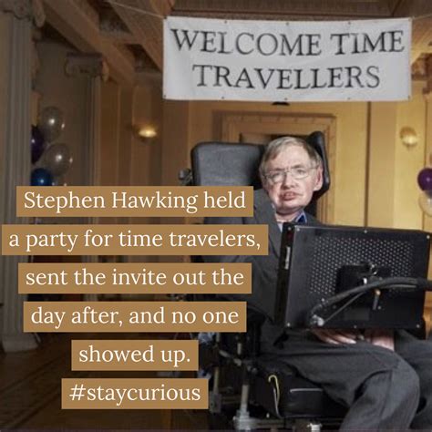 Stephen Hawking Held A Party For Time Travelers Sent The Invite Out