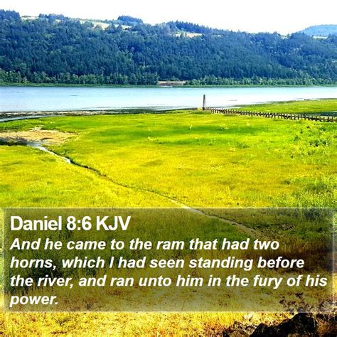 Daniel 86 Kjv And He Came To The Ram That Had Two Horns Which