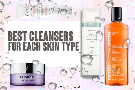 The Best Cleansers For Each Skin Type Liveglam
