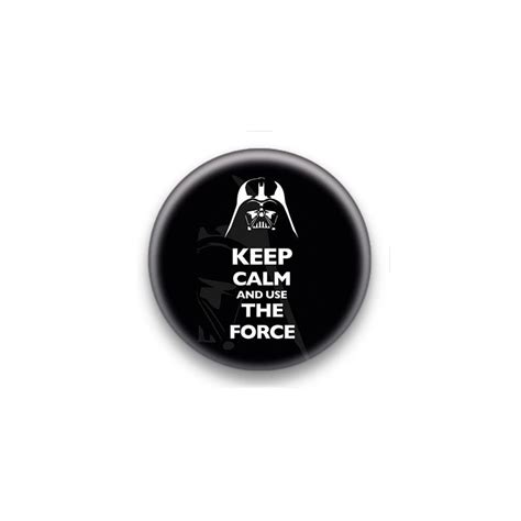Badge Bouton 25mm Keep Calm And Use The Force