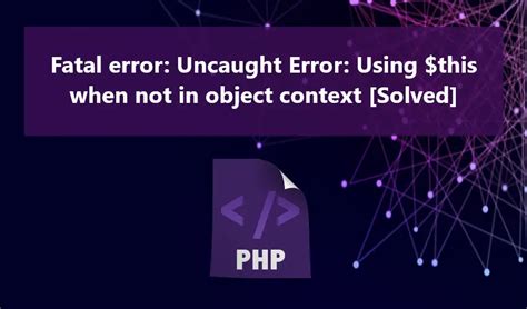 Fatal Error Uncaught Error Using This When Not In Object Context