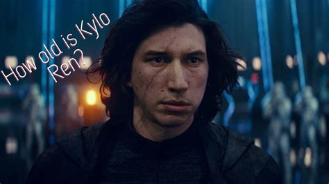How Old Is Kylo Ren In Each Of The Movies