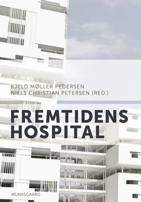 Semantic scholar profile for søren b. Fremtidens hospital af Kjeld Møller Pedersen, Paul Daniel ...