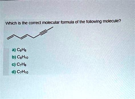 Solved Which Is The Correct Molecular Formula Of The Following