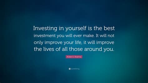 Robin S Sharma Quote Investing In Yourself Is The Best