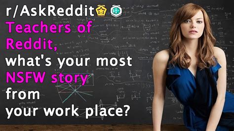 Teachers Of Reddit What S Your Most NSFW Story From Your Work Place R AskReddit Top Posts