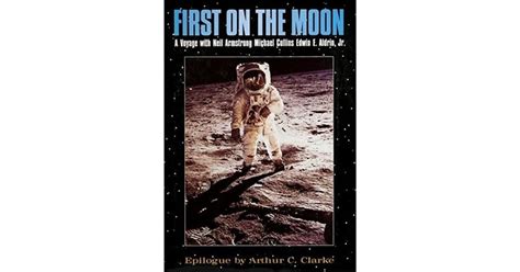 First On The Moon A Voyage With Neil Armstrong Michael Collins Edwin