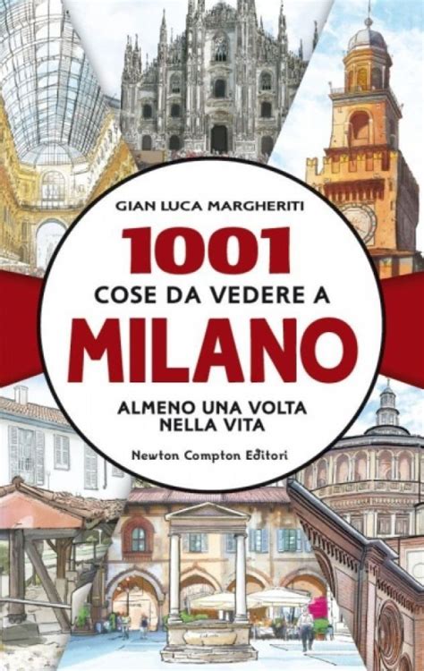 1001 Cose Da Vedere A Milano Almeno Una Volta Nella Vita Newton