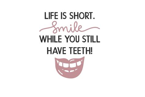 Life Is Short Smile While You Still Have Teeth Svg Cut File