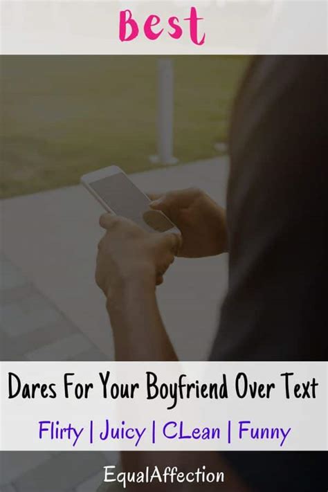 65 Best Dares For Your Boyfriend Over Text Flirty Juicy Clean