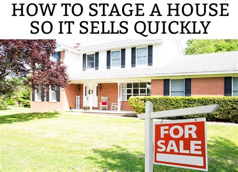 How To Stage A House So It Sells Quickly Home Staging House For Sell