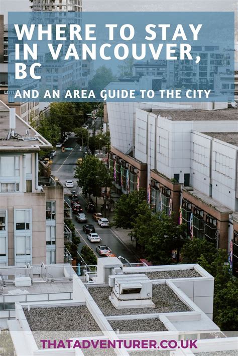 Where To Stay In Vancouver And An Area Guide By A Local Vancouver