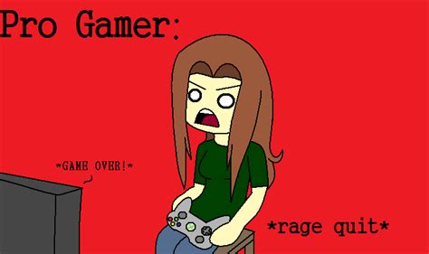 Pro Gamers Rage Quit D By Crazedlinkinparkfan On Deviantart