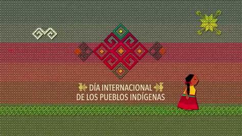 9 De Agosto Día Internacional De Los Pueblos Indígenas Youtube