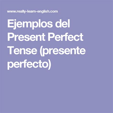 Ejemplos Del Present Perfect Tense Presente Perfecto Present