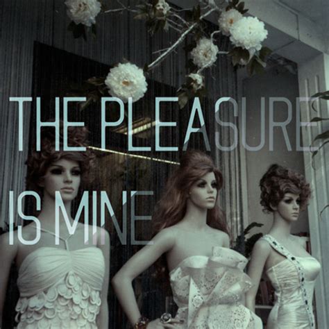 Stream The Pleasure Is Mine By The Pleasure Is Mine Listen Online For