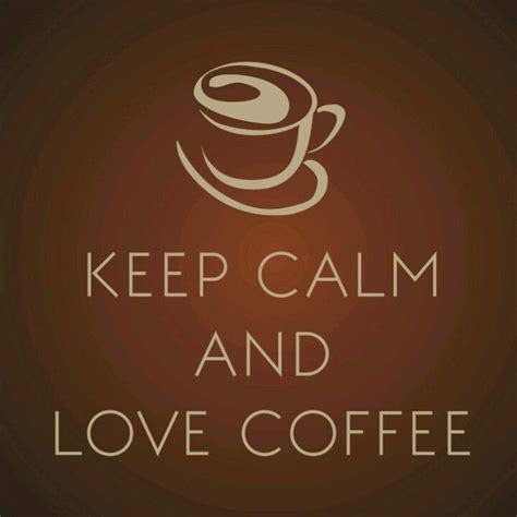 Keep Calm And Love Coffee Keep Calm And Love Typography Keep Calm