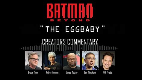 Batman Beyond Season 02 Ep 19 The Eggbaby Creators Commentary Youtube
