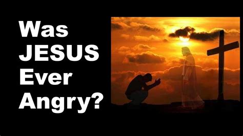 Was Jesus Ever Angry? - YouTube