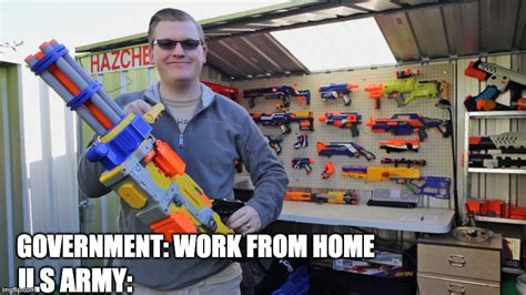Image Tagged In Adult With Nerf Gun Imgflip