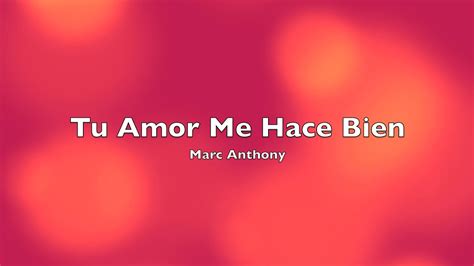 Tu Amor Me Hace Bien Marc Anthony Hd Youtube