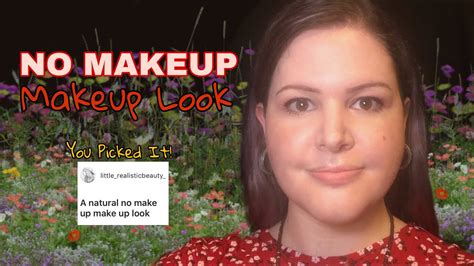 natural no makeup makeup look tutorial you picked it youtube