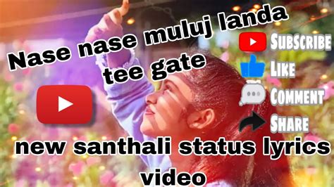 Nase Nase Muluj Landa Tee Gate Santhali Lyrics Video Youtube