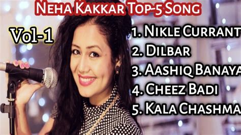 Top 5 Superhit Songs Of Neha Kakkar Best Of Neha Kakkar Songs Neha