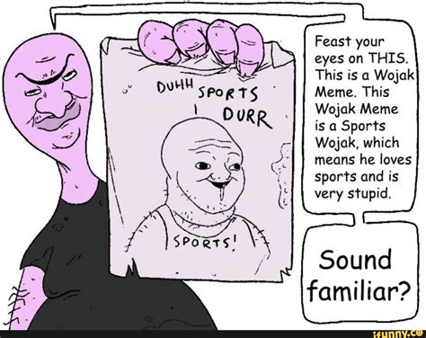 Feast Your Eyes On This This Is A Wojak Meme This Wojak Meme Is A