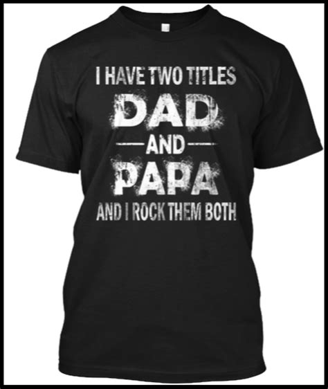 I Have Two Titles Dad And Papa T Shirt 35 Off Funny Sister Shirts
