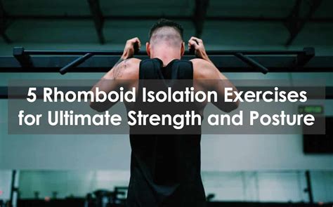 5 Rhomboid Isolation Exercises For Ultimate Strength And Posture