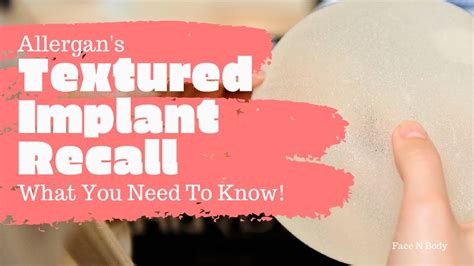 What You Need To Know About The Allergan Textured Implant Recall Youtube