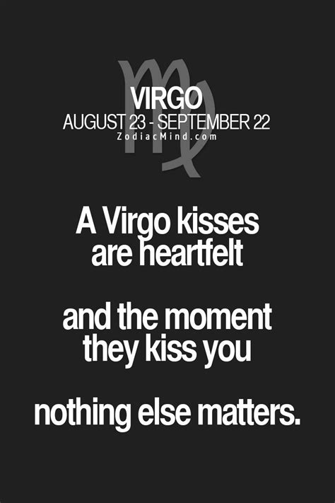 A Virgo Kisses Are Heartfelt And The Moment They Kiss You Nithing Else