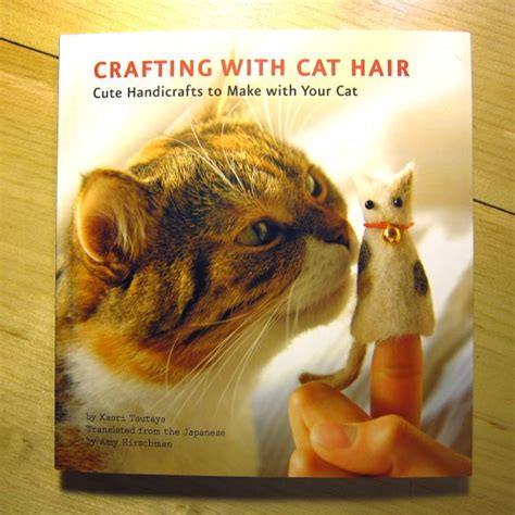 Review Crafting With Cat Hair For Craft Test Dummies The Zen Of Making