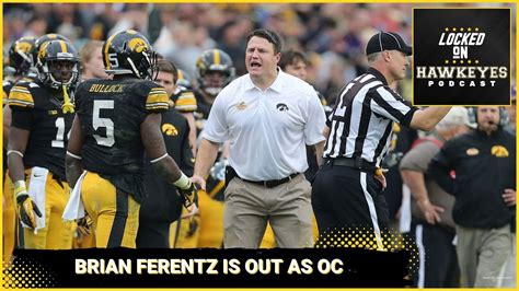 Iowa Football Brian Ferentz Is Officially Out As Hawkeye Offensive Coordinator Youtube